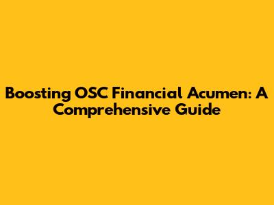 Boosting OSC Financial Acumen: A Comprehensive Guide