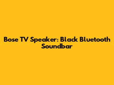 Bose TV Speaker: Black Bluetooth Soundbar