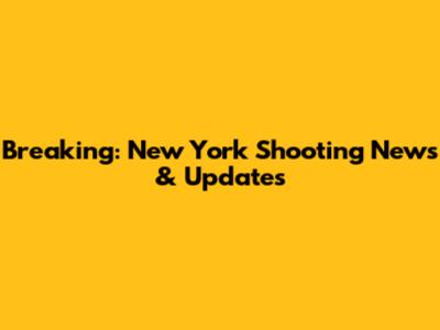 Breaking: New York Shooting News & Updates