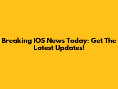 Breaking IOS News Today: Get The Latest Updates!