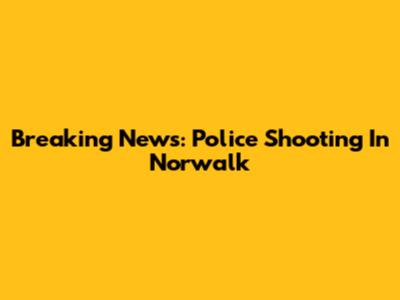 Breaking News: Police Shooting In Norwalk