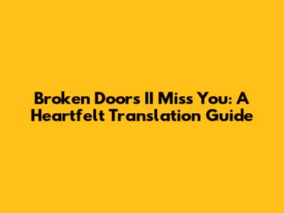 Broken Door's 'II Miss You': A Heartfelt Translation Guide