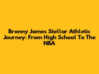 Bronny James' Stellar Athletic Journey: From High School To The NBA