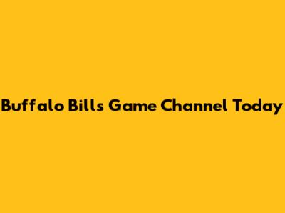 Buffalo Bills Game Channel Today