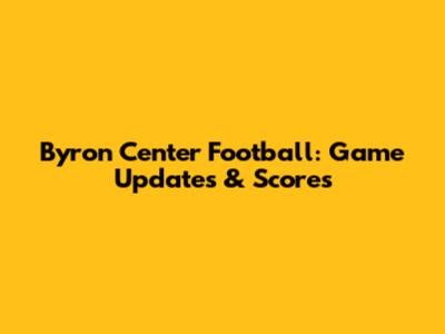 Byron Center Football: Game Updates & Scores