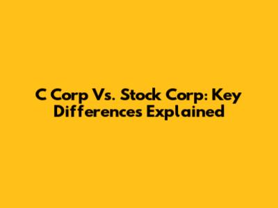 C Corp Vs. Stock Corp: Key Differences Explained