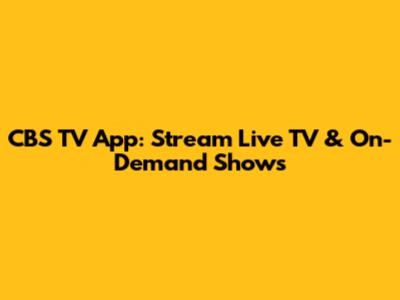 CBS TV App: Stream Live TV & On-Demand Shows