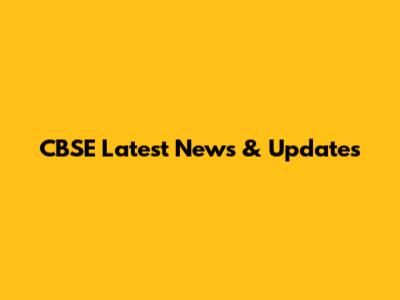 CBSE Latest News & Updates