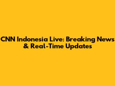 CNN Indonesia Live: Breaking News & Real-Time Updates