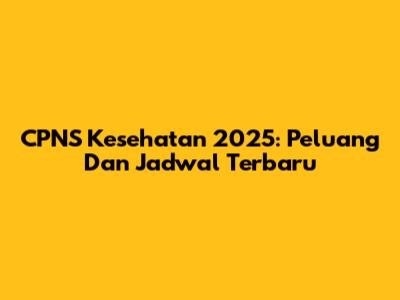 CPNS Kesehatan 2025: Peluang Dan Jadwal Terbaru