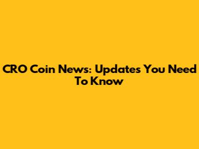 CRO Coin News: Updates You Need To Know