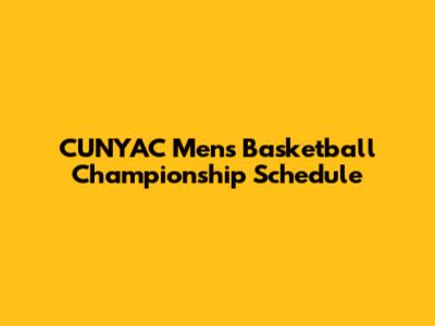 CUNYAC Men's Basketball Championship Schedule