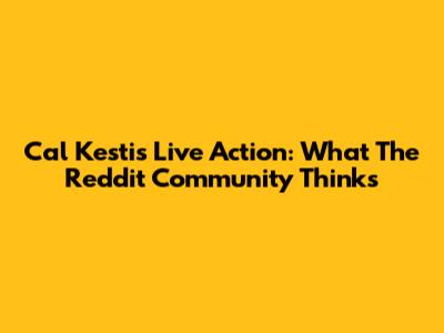 Cal Kestis Live Action: What The Reddit Community Thinks
