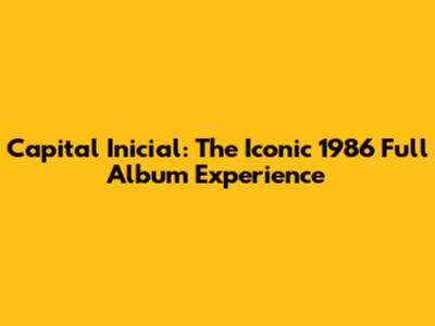 Capital Inicial: The Iconic 1986 Full Album Experience