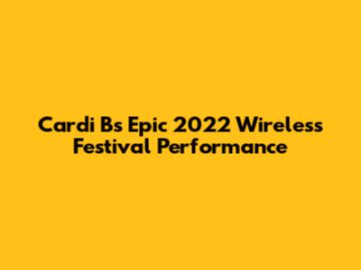 Cardi B's Epic 2022 Wireless Festival Performance