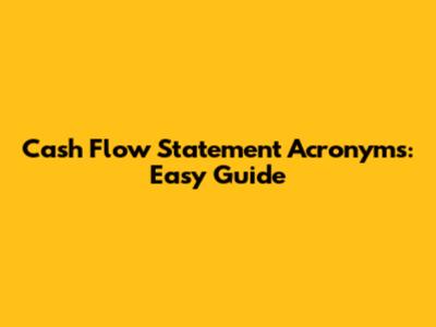 Cash Flow Statement Acronyms: Easy Guide