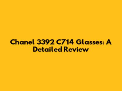 Chanel 3392 C714 Glasses: A Detailed Review