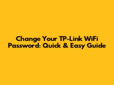 Change Your TP-Link WiFi Password: Quick & Easy Guide