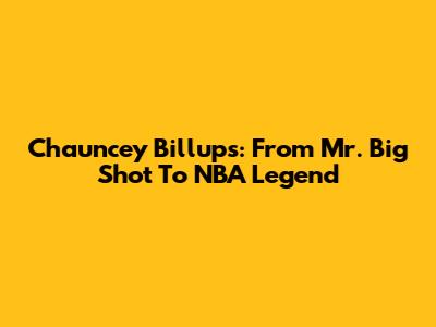 Chauncey Billups: From 'Mr. Big Shot' To NBA Legend