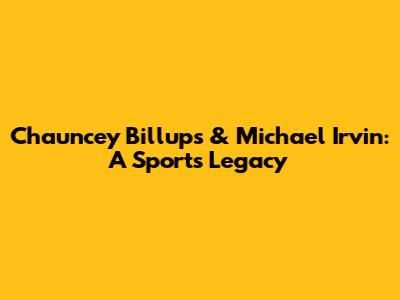 Chauncey Billups & Michael Irvin: A Sports Legacy