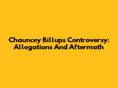 Chauncey Billups Controversy: Allegations And Aftermath