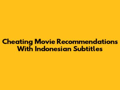 Cheating Movie Recommendations With Indonesian Subtitles