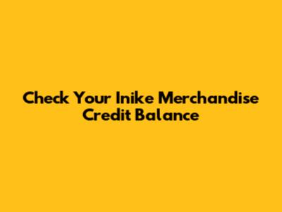 Check Your Inike Merchandise Credit Balance