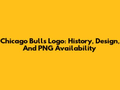 Chicago Bulls Logo: History, Design, And PNG Availability