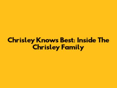 Chrisley Knows Best: Inside The Chrisley Family