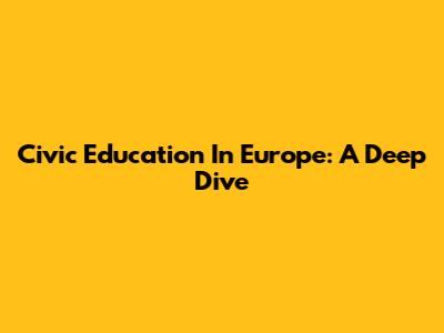 Civic Education In Europe: A Deep Dive