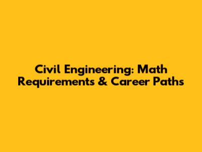 Civil Engineering: Math Requirements & Career Paths