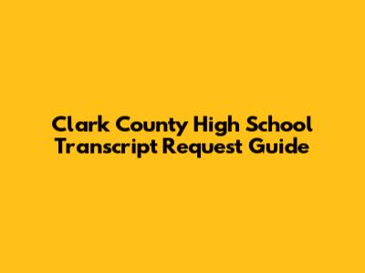 Clark County High School Transcript Request Guide