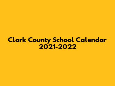 Clark County School Calendar 2021-2022