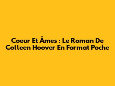 Coeur Et Âmes : Le Roman De Colleen Hoover En Format Poche