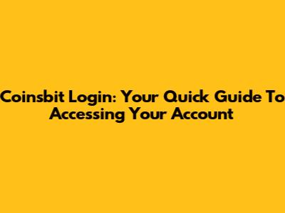 Coinsbit Login: Your Quick Guide To Accessing Your Account