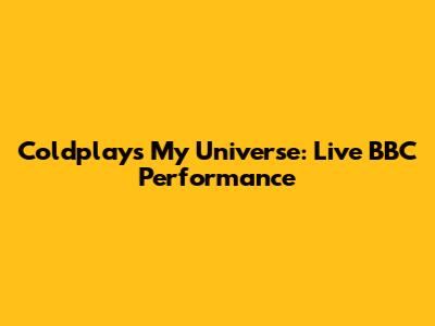 Coldplay's My Universe: Live BBC Performance