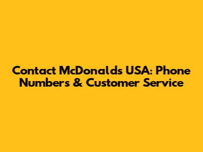 Contact McDonald's USA: Phone Numbers & Customer Service