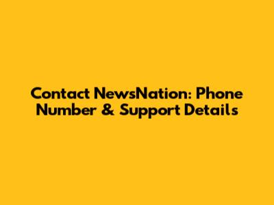 Contact NewsNation: Phone Number & Support Details
