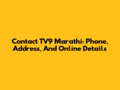 Contact TV9 Marathi: Phone, Address, And Online Details