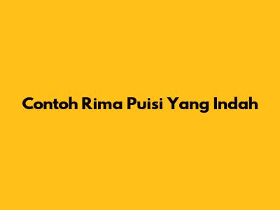 Contoh Rima Puisi Yang Indah