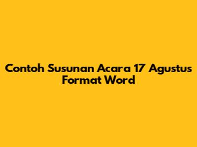 Contoh Susunan Acara 17 Agustus Format Word