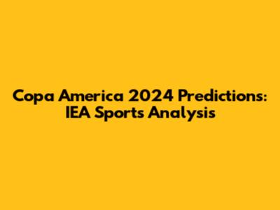 Copa America 2024 Predictions: IEA Sports Analysis