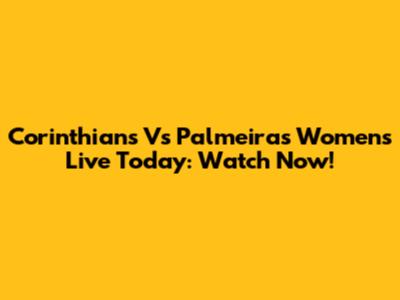 Corinthians Vs Palmeiras Women's Live Today: Watch Now!