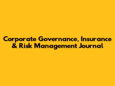 Corporate Governance, Insurance & Risk Management Journal