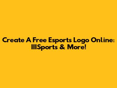 Create A Free Esports Logo Online: IIISports & More!