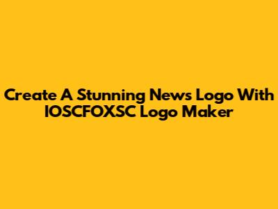 Create A Stunning News Logo With IOSCFOXSC Logo Maker