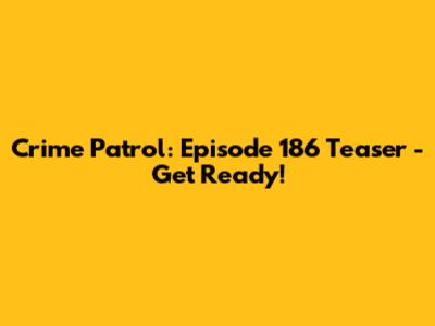 Crime Patrol: Episode 186 Teaser - Get Ready!