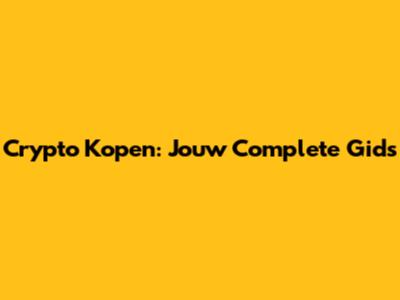 Crypto Kopen: Jouw Complete Gids