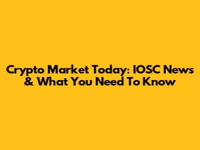 Crypto Market Today: IOSC News & What You Need To Know