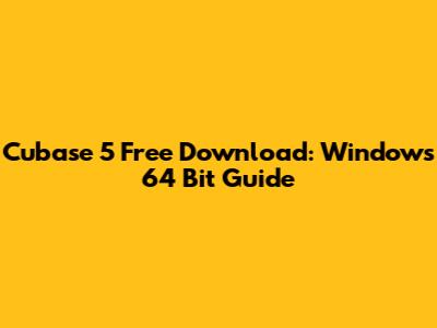Cubase 5 Free Download: Windows 64 Bit Guide